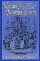 Walking the Victorian streets : women, representation, and the city /