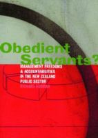 Obedient servants? : management freedoms and accountabilities in the New Zealand public sector /