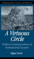 A virtuous circle : political communications in postindustrial societies /