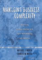 Managing business complexity : discovering strategic solutions with agent-based modeling and simulation /