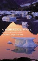 A moral climate : the ethics of global warming /