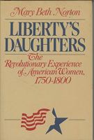 Liberty's daughters : the Revolutionary experience of American women, 1750-1800 /