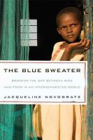 The blue sweater : bridging the gap between rich and poor in an interconnected world /