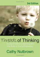 Threads of thinking : young children learning and the role of early education /