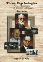 Three psychologies : perspectives from Freud, Skinner, and Rogers /