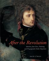 After the Revolution : Antoine-Jean Gros, painting and propaganda under Napoleon /