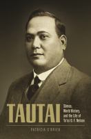 Tautai : Samoa, world history, and the life of Ta°isi O.F. Nelson /