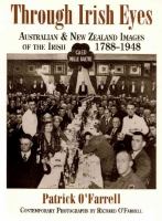 Through Irish eyes : Australian & New Zealand images of the Irish 1788-1948 /