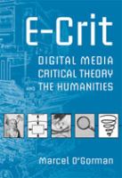 E-crit : digital media, critical theory, and the humanities /