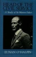 Head of the Civil Service : a study of Sir Warren Fisher /