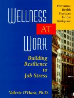 Wellness at work : building resilience to job stress /
