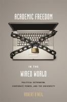 Academic freedom in the wired world : political extremism, corporate power, and the university /