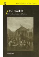 The market : ethics, knowledge, and politics /
