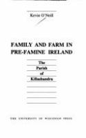 Family and farm in pre-famine Ireland : the parish of Killashandra /