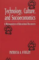 Technology, culture, and socioeconomics : a rhizoanalysis of educational discourses /