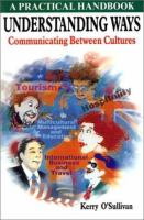 Understanding ways : communicating between cultures /