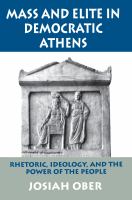 Mass and elite in democratic Athens : rhetoric, ideology, and the power of the people /