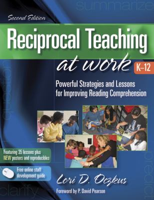 Reciprocal teaching at work, K-12 : powerful strategies and lessons for improving reading comprehension /