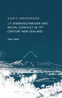 God's messenger : J.F. Riemenschneider and racial conflict in 19th century New Zealand /