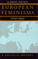 European feminisms, 1700-1950 : a political history /