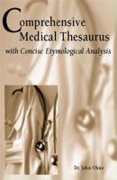 Comprehensive medical thesaurus with concise etymological analysis : workbook for conquering medical English /