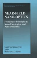 Near-field nano-optics : from basic principles to nano-fabrication and nano-photonics /