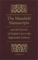 The Mansfield manuscripts and the growth of English law in the eighteenth century /