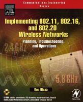 Implementing 802.11, 802.16 and 802.20 wireless networks : planning, troubleshooting, and operations /
