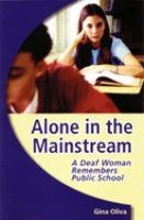 Alone in the mainstream : a deaf woman remembers public school /