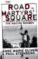 The road to martyrs' square : a journey into the world of the suicide bomber /