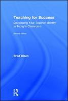 Teaching for success developing your teacher identity in today's classroom /
