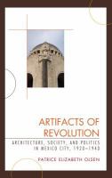 Artifacts of revolution architecture, society, and politics in Mexico City, 1920-1940 /