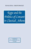 Rape and the politics of consent in classical Athens /