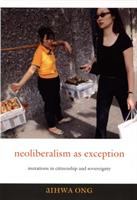 Neoliberalism as exception : mutations in citizenship and sovereignty /