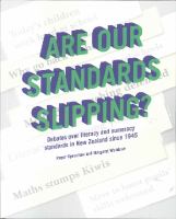 Are our standards slipping? : debates over literacy and numeracy standards in New Zealand since 1945 /