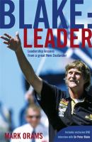 Blake : leader : leadership lessons from a great New Zealander /