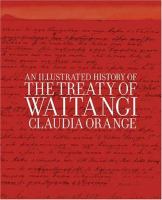 An illustrated history of the Treaty of Waitangi /