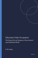 Education under occupation : the heavy price of living in a neocolonized and globalized world /