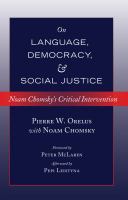 On language, democracy, and social justice : Noam Chomsky's critical intervention /
