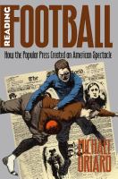 Reading football : how the popular press created an American spectacle /