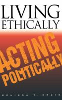 Living ethically, acting politically /