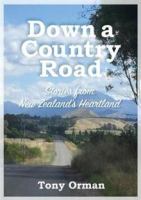 Down a country road : stories from New Zealand's heartland /