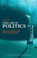 The law of politics : elections, parties and money in Australia /