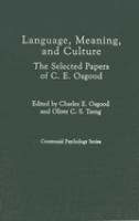 Language, meaning, and culture : the selected papers of C.E. Osgood /