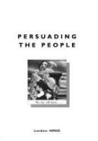 Persuading the people /