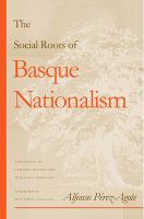 The social roots of Basque nationalism /