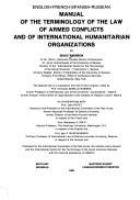English-French-Spanish-Russian manual of the terminology of the law of armed conflicts and of international humanitarian organizations /