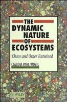 The dynamic nature of ecosystems : chaos and order entwined /