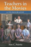 Teachers in the movies : a filmography of depictions of grade school, preschool and day care educators, 1890s to the present /