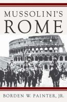 Mussolini's Rome : rebuilding the Eternal City /
